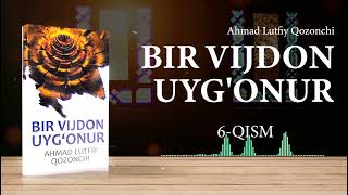 6-qism | «Bir vijdon uyg'onur — Ahmad Lutfiy Qozonchi» |  @ilmparvar ​