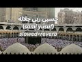 hasbi rabbi jallallah 💤 | slowed +reverb l sami yusuf | Arabic+turkish