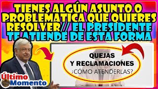 Tienes algún asunto o problematica que quieres resolver// el presidente te atiende de esta forma