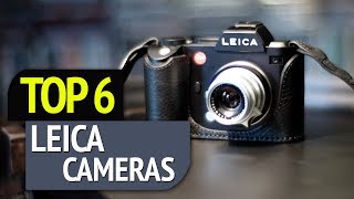 TOP 6: Leica Cameras