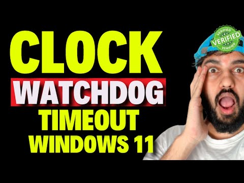 Windows 11 Clock Watchdog Timeout
