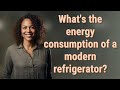 What's the energy consumption of a modern refrigerator?