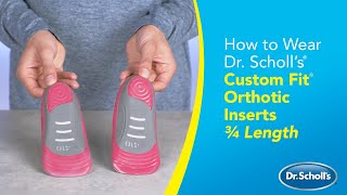 Dr. Scholl’s | How to Use Custom Fit® Orthotic Inserts - 3/4 Length