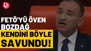 FETÖ'ye övgüler dizen Bekir Bozdağ, kendini böyle savundu!