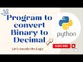 Program to convert Binary to Decimal in Python || Python Tutorials for Beginners || Coding