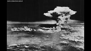The Dawn of the Nuclear Age - 75 Years After Hiroshima
