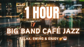 1 Hour of Big Band Café Jazz: Relax, Swing \u0026 Enjoy 🎷☕/ビッグバンドカフェジャズ