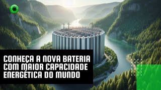 Conheça a nova bateria com maior capacidade energética do mundo