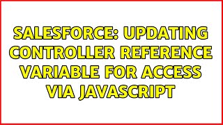 Salesforce: Updating controller reference variable for access via Javascript