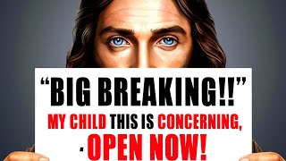 "MY CHILD THIS IS CONCERNING" - JESUS | God's Message Today | God Helps