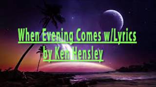 When Evening Comes Ken Hensley