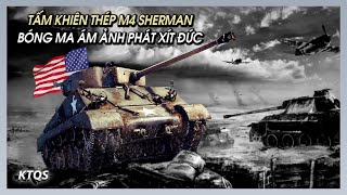 M4 Sherman - Tấm Khiên Thép Của Quân Đội Mỹ Khiến Lính Đức CHẬT VẬT Trong Chiến Tranh Thế Giới Thứ 2