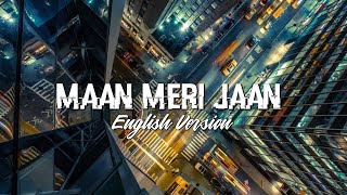 Maan Meri Jaan - English Version - 8D Audio