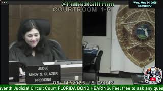 *Eleventh Judicial Circuit Court FLORIDA BOND HEARING 05/14/2025 6:00am PST