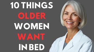 10 Sexual DESIRES 99,9% older Women Are Too Shy to Ask For In Bed