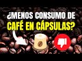 ¿DISMINUYE el CONSUMO de CAFÉ en CÁPSULAS?