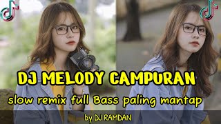 DJ MELODY REMIX FULL BASS SLOWED musik terbaru paling enak didengar