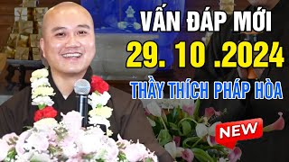 Vấn Đáp Mới Nhất Ngày 29. 10. 2024 | Thầy Thích Pháp Hòa NEW (Tu Viện Tây Thiên Canada)