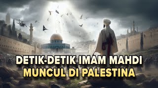 INILAH YANG TERJADI SAAT IMAM MAHDI MUNCUL DI P4LESTINA - Sejarah Islam