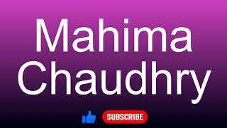 How to correctly pronounce - Mahima Chaudhry