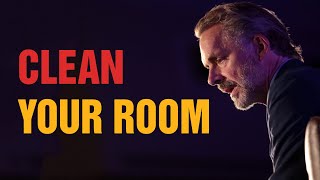 CLEAN YOUR ROOM - Powerful Life Advice - Jordan Peterson