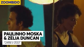 Paulinho Moska e Zélia Duncan Zoombido  - Carne e Osso