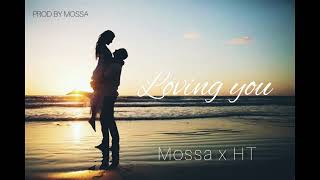 Mossa x HT - Loving You (Official Audio)