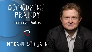 Dochodzenie prawdy - wydanie specjalne - Tomasz Piątek