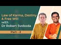 Law of Karma, Destiny & Free will With Robert Svoboda - Part 2 | AHB Podcast by Dr Vignesh Devraj