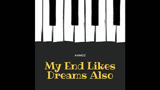 Ahmoz - My End Likes Dreams Also (Official Audio)