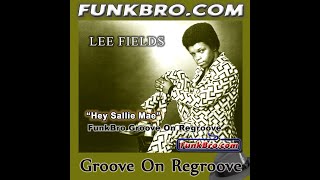 FunkBro: Lee Fields - Hey Sallie Mae (FunkBro Groove On Regroove)