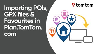 How to import POI and GPX files and add favourite places in Plan.TomTom.com