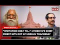 Ayodhya Ram Mandir: Ayodhya's Chief Priest Slams Uddhav Thackeray; Here's Why | English News