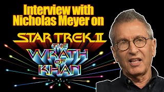 Interview with Nicholas Meyer on Star Trek II the Wrath of Khan