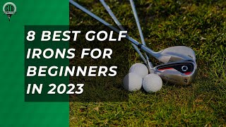 [TOP 8] Best Golf Irons for Beginners in 2023