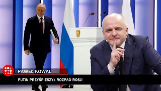 KOWAL: Putin przyspieszył rozpad Rosji