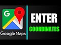 How to Enter Coordinate on Google Maps (2024)