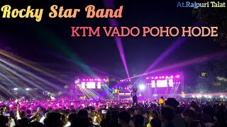 || KTM VADO POHO HODE ⚡️Rocky Sapata Full Dhamal 💥 At.Rajpuri Talat ||