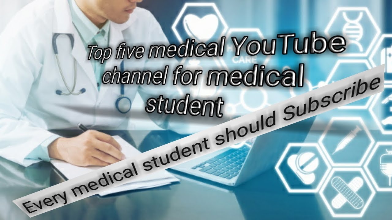 Top Five Medical YouTube Channels For Medical Students - YouTube