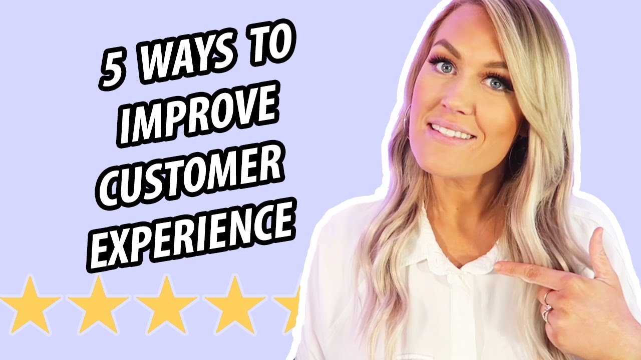 The BEST 5 Ways To Improve Customer Experience - YouTube