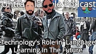 Episode 137: Technology's Role in Language Learning In The Future
