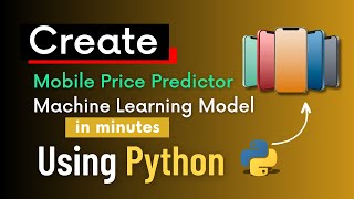 Create Mobile Price Predictor Machine Learning Model Using Python