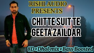 Chitte suit te by geeta Zaildar.. 8d+dhol mix+bass boosted..please support guys...old song..