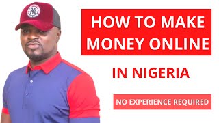 How To Make Money Online in Nigeria With No Capital | Make N250K Monthly With NO Capital
