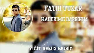 Fatih Tuzar - Kaderime Dargınım [Yiğit Remix Music]