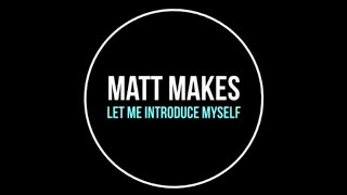 Matt Makes an Introductory Video