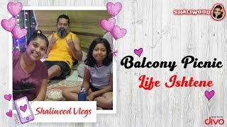 Shaliwood Vlogs - Balcony Picnic | Life Ishtene