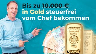 Gold steuerfrei vom Chef - bis zu 10.000 Euro sind möglich, aber wie?