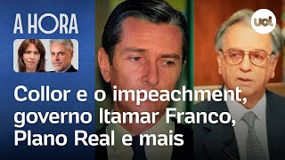 Collor e o impeachment, Itamar, Plano Real e mais | A Hora com Toledo e Thais Bilenky