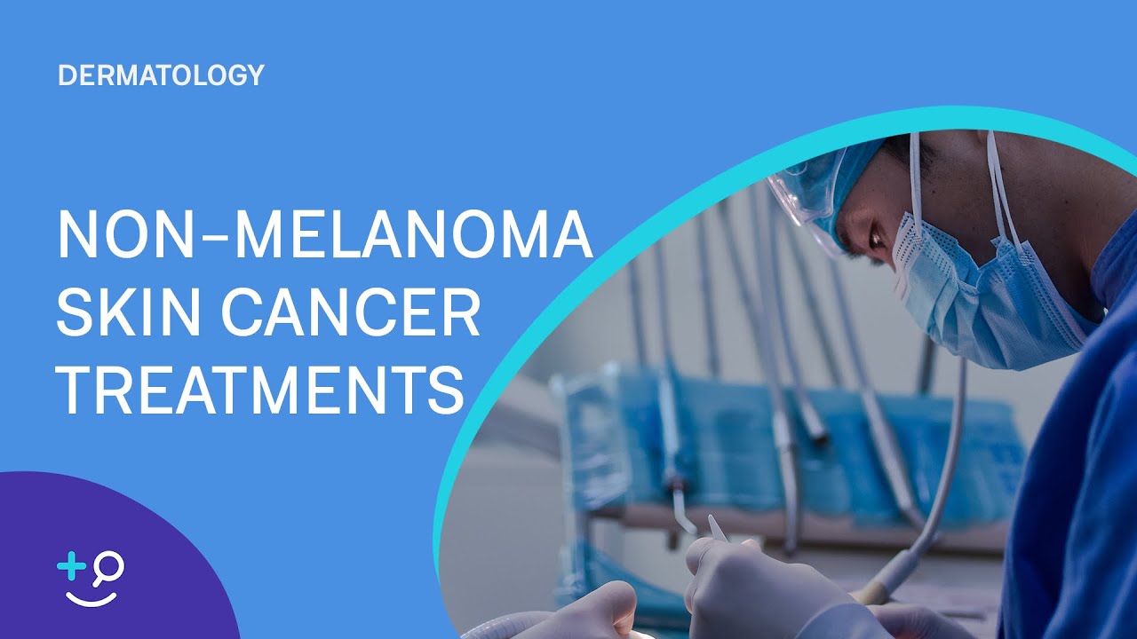 Non-Melanoma Skin Cancer Treatments [Dermatology] - YouTube